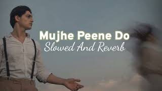 Mujhe Peene Do slowed and Reverb  Darshan Raval [upl. by Eilrahs]