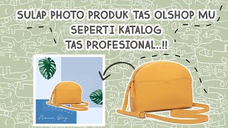 EDIT PHOTO PRODUK TAS SEPERTI EDIT FOTO KATALOG PROFESIONALYUK KEPO [upl. by Yuma686]