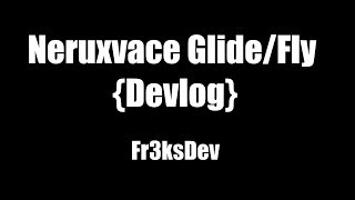 Neruxvace FlyGlide Devlog [upl. by Eynobe]