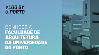 Vlog by UPorto Faculdade de Arquitetura da Universidade do Porto [upl. by Eitsyrc]