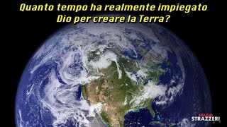 Quanto tempo ha realmente impiegato Dio per creare la Terra [upl. by Supmart]