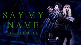 Say My Name  Beetlejuice  Sing as Beetlejuice [upl. by Adnuahs860]