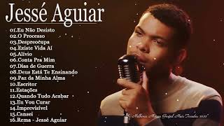 JESSÉ AGUIAR  As melhores Músicas gospel mais tocadas 2022  LISTA ATUALIZADA [upl. by Dragelin]