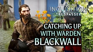 Dragon Age Inquisition  Trespasser DLC  Catching up with Warden Blackwall [upl. by Dilly]