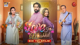 Love Hai Mushkil  Eid Special Telefilm  Ali Rehman Khan  Mah E Nur Haider  ARY Digital [upl. by Amii]