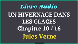 Jules Verne  Un Hivernage Dans Les Glaces  quot Enterrés Vivants quot Chapitre 1016  Livre Audio [upl. by Particia]