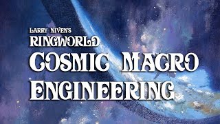 Cosmic Macro Engineering  The Ringworld [upl. by Silsby]