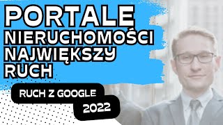 Portale nieruchomości 2022 Największy ruch w Google [upl. by Sophi]