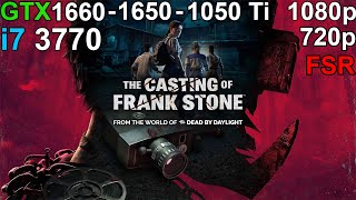 The Casting of Frank Stone  GTX 1660  GTX 1650  GTX 1050 Ti i7 3770 [upl. by Eedya957]