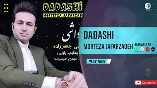 Morteza Jafarzadeh  Dadashi  OFFICIAL AUDIO TRACK مرتضی جعفرزاده  داداشی [upl. by Foulk471]