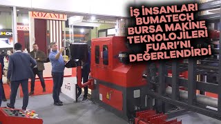 İş insanları BUMATECH Bursa Makine Teknolojileri Fuarını değerlendirdi [upl. by Aerbas137]