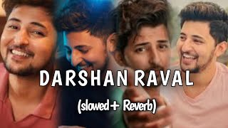 DARSHAN RAVAL slowedreverb darshan raval [upl. by Sisak]