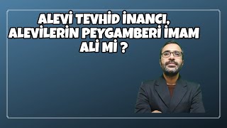 ALEVİ TEVHİD İNANCI ALEVİLERİN PEYGAMBERİ İMAM ALİ Mİ [upl. by Ode]