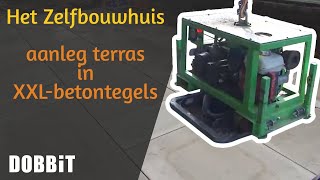 Het Zelfbouwhuis – aanleg terras in XXLbetontegels [upl. by Yedsnil]