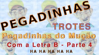 Pegadinha Trote do Mução com a letra B  Parte 4 [upl. by Hertzfeld]