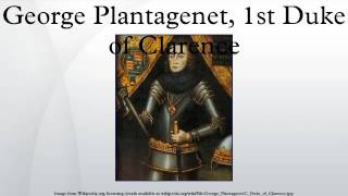 George Plantagenet 1st Duke of Clarence [upl. by Bohlen]