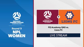 NPL Women Round 9  FQ Academy QAS vs Lions FC [upl. by Hibbs]