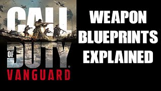 COD Vanguard Complete Beginners Guide To What Are Weapon Blueprints How To Earn Find amp Equip [upl. by Nosneb]