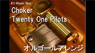 ChokerTwenty One Pilots【オルゴール】 [upl. by Grimona]