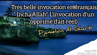 Très belle invocation en français quot InchaAllahquot Linvocation dun opprimé fait réel [upl. by Milka977]