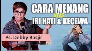 KHOTBAH DEBBY BASJIR CARA MENANG DARI IRI DAN KEKECEWAAN  khotbahdebbybasjirdb [upl. by Arnelle]