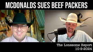 McDonalds Sues the Beef Packers  Lonesome Report  Oct 9 2024 [upl. by Notsgnal587]