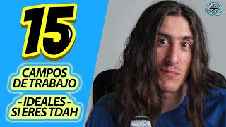 15 CAMPOS PROFESIONALES  IDEALES  PARA PERSONAS TDATDAH  CUALIDADES y HABILIDADES APROVECHABLES [upl. by Diraf]