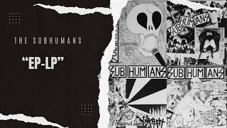 The Subhumans quotEPLPquot 1985 Full Compilation  Vinyl Rip [upl. by Ikik842]