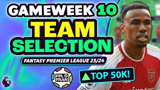 FPL GW10 TEAM SELECTION  TOP 50K  Fantasy Premier League 202324 [upl. by Treblah]