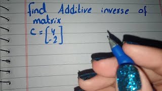 How to find Additive Inverse of Matrix  Matrix Class 9  10  12  math class channel [upl. by Dilks439]