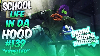 GTA5 School Life In Da Hood Ep 139  EXPELLED [upl. by Wessling59]