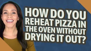 How do you reheat pizza in the oven without drying it out [upl. by Bullis]