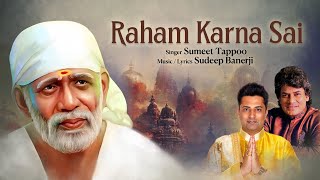 Raham Karna Sai  Sumeet Tappoo  Sai Baba Songs  Sudeep Banerji  New Sai Baba Bhajan 2024 [upl. by Leahciam]