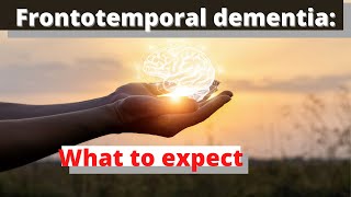 What to expect with Frontotemporal Dementia [upl. by Eidorb]