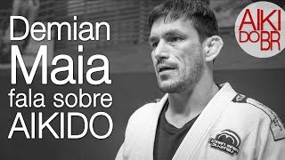 Demian Maia fala sobre AIKIDO [upl. by Rhodes]