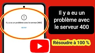 Comment réparer Youtube Il y avait un problème avec le serveur 400 dans Android [upl. by Annanhoj935]