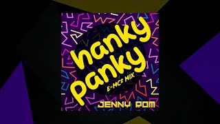 Hanky Panky EMC2 Mix  Jenny Rom SMX Cut [upl. by Ennovart]