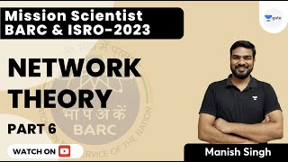 Mission Scientist BARC and ISRO 2023  Network Theory  Part 6  Manish Kumar Singh [upl. by Haidabez]