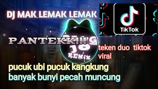 DJ MAK LEMAK LEMAK VIRAL TIKTOK PUCUK UBI PUCUK KANGKUNG BANYAK BUNYI PETCAH MUNCUNG TERBARU 2021 [upl. by Adnyc]