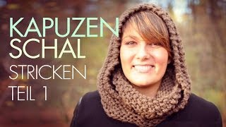 Kapuzenschal stricken für Anfänger Teil 1 Kapuzenloop  Rundschal [upl. by Zurc]