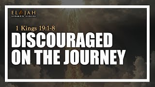 Discouraged On The Journey 1 Kings 1918 [upl. by Calhoun939]