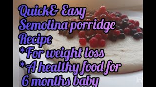 Quick amp Easy Semolina porridge  Food for 6 months babies Breakfast foe weight loss सूजी का नाश्ता [upl. by Eelaroc]