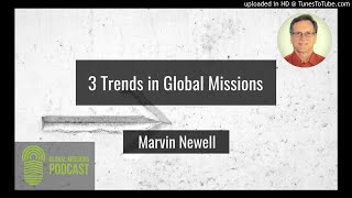 110 3 Trends in Global Missions  Marvin Newell  Encore Episode [upl. by Juliette]