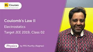 Coulombs Law II  Electrostatics  Physics  Target JEE amp NEET 2019  Day 02 [upl. by Iz66]