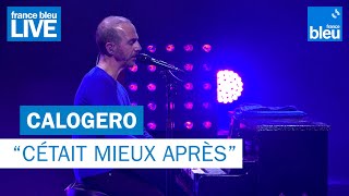 Calogero quotCétait mieux aprèsquot  France Bleu Live [upl. by Nnylsoj]