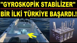 GYROSKOPİK STABİLİZER SİSTEM İLE DÜNYADA BİR İLKİ BAŞARDIK [upl. by Conner427]