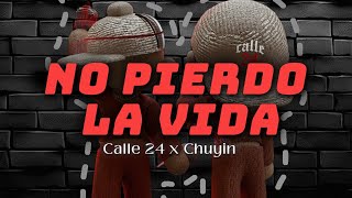 Calle 24 x Chuyin  No Pierdo La Vida Letra [upl. by Fabiolas]