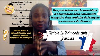 Procédure d’obtention de la nationalité française d’un conjoint de français en instance de divorce [upl. by Midas923]