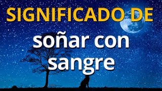 Qué significa soñar con sangre ✅ Interpretación de los Sueños [upl. by Best597]