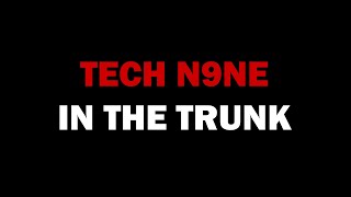 Tech N9ne  In The Trunk Lyrics [upl. by Swerdna120]